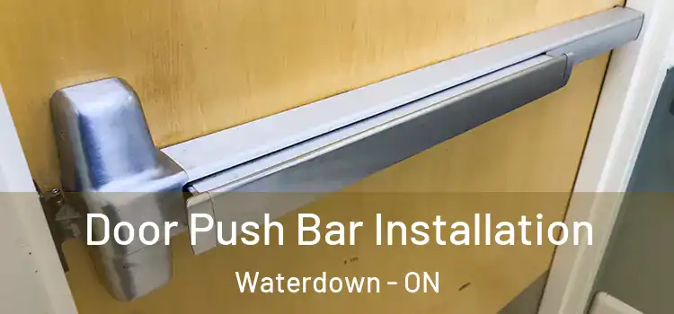  Door Push Bar Installation Waterdown - ON